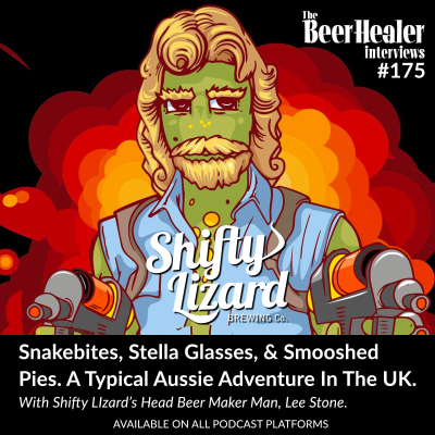 episode Ep. 176 - Snakebites, Stella Glasses, & Smooshed Pies. A Typical Aussie Adventure In The UK. With Shifty LIzard’s Head Beer Maker Man, Lee Stone. artwork