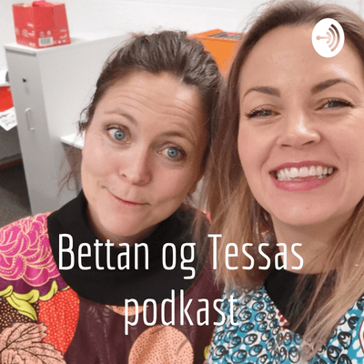 Bettan og Tessas podkast