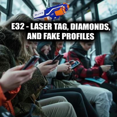 episode E32 - Laser Tag, Diamonds, and Fake Influencers artwork