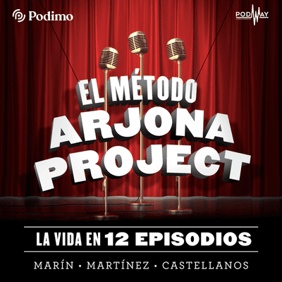 El Método Arjona Project: la vida en 12 episodios - podcast