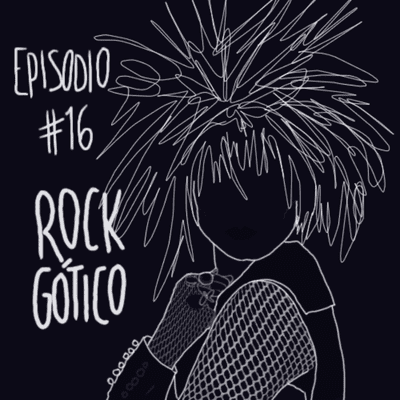 episode #16 - Rock Gótico artwork