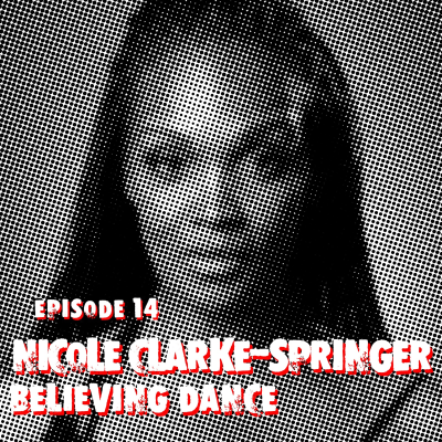 episode EPISODE 14 - NICOLE CLARKE-SPRINGER & BELIEVING DANCE artwork