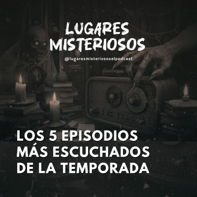 episode ESPECIAL: Los 5 episodios más escuchados de la temporada artwork