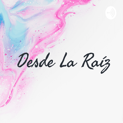 Desde La Raíz