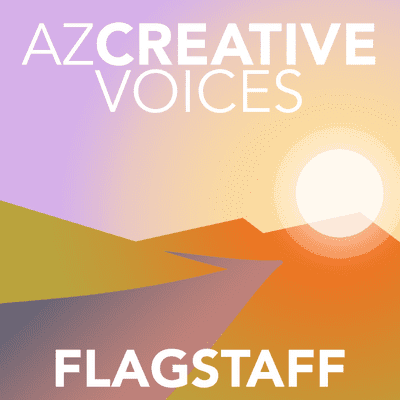 episode AZ Creative Voices podcast: Flagstaff artwork