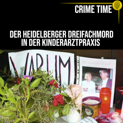 episode Zurück bleibt das WARUM: Der Heidelberger Dreifachmord in der Kinderarztpraxis | Crime Time artwork