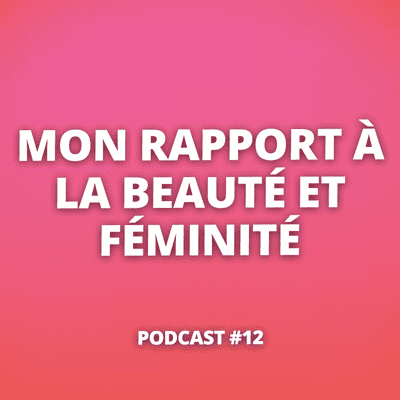 episode 12. Dois-je refuser d'être belle, mince et féminine ? artwork