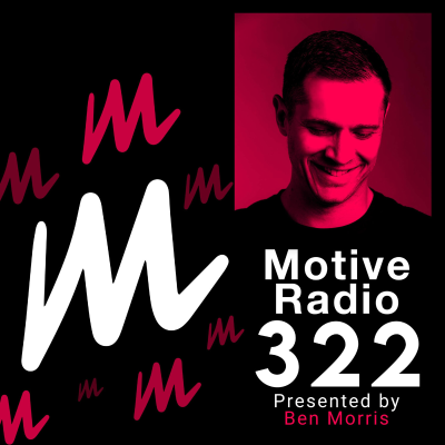 episode Episode 322: Motive Radio 322 - Presented by Ben Morris artwork