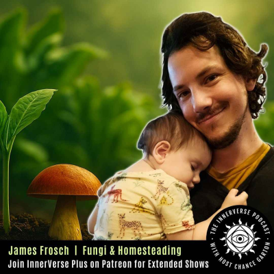 episode Transform Your Life with Nature | James Frosch on Fungi & Homesteading artwork
