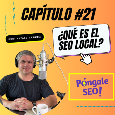 episode ¿Qué es el SEO Local? | Capítulo 21 artwork