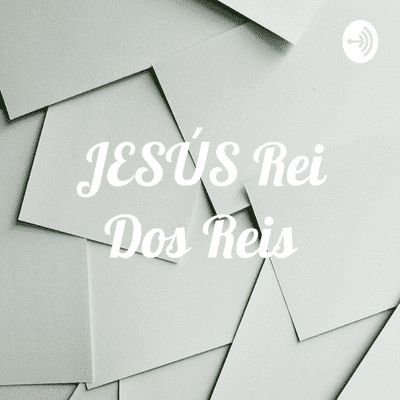 JESÚS Rei Dos Reis