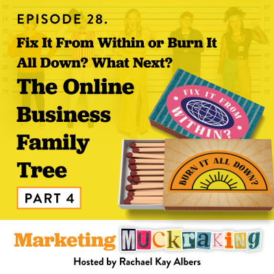 episode Fix It From Within? Or Burn It All Down? Where Do We Go From Here? The Online Business Family Tree - Part 4 artwork