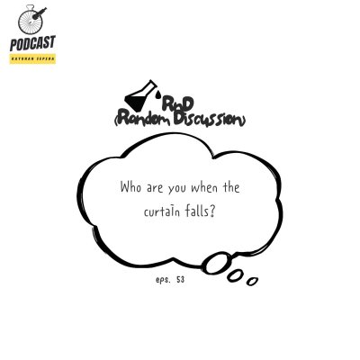 episode RnD Eps. 53 “Who are you when the curtain falls?” artwork