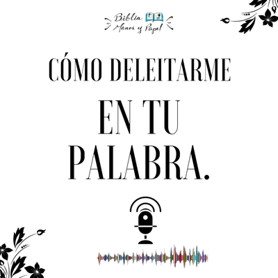 episode Cómo deleitarnos en la Palabra de Dios. artwork
