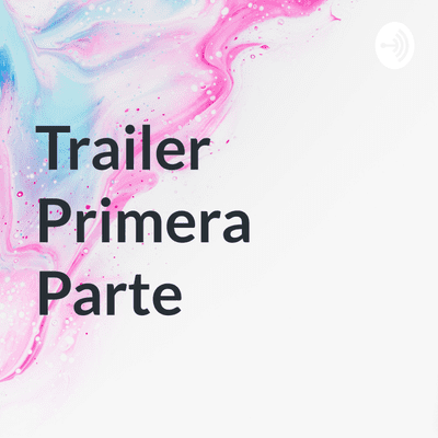 Trailer Primera Parte