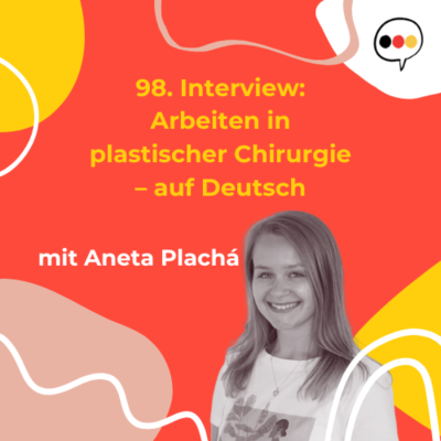 episode 98. Práce s němčinou: zkušenost z plastické chirurgie (Aneta Plachá) artwork