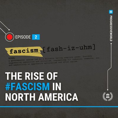 episode The Rise of #Fascism in North America and Abroad artwork