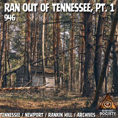 episode Tennessee Bigfoot Encounter: They Ran Us Out of the Smoky Mountains (Part 1) | Archives artwork