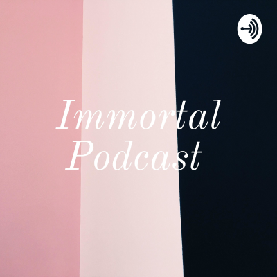 Immortal Podcast