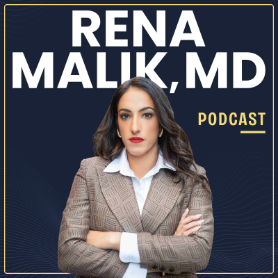 Rena Malik, MD Podcast: Optimizing Health, Sex & Relationships with Science Backed Tips from Leading Experts