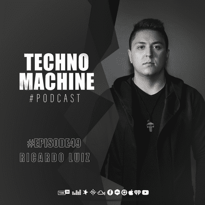 episode Ricardo Luiz Techno Machine Podcast - with guest - Episode49 artwork