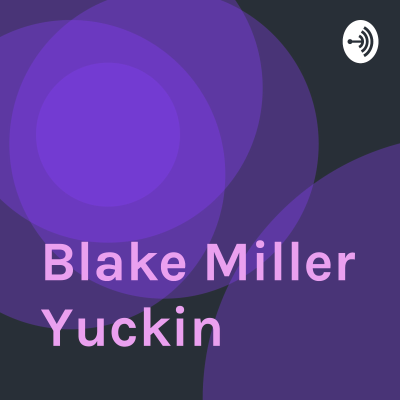 Blake Miller Yuckin
