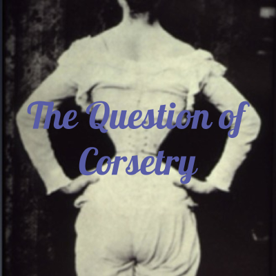 The Question of Corsetry