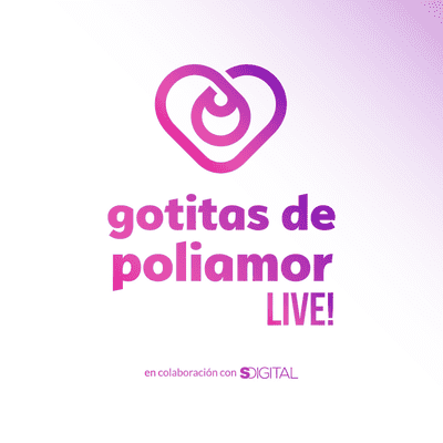 Gotitas de Poliamor LIVE!