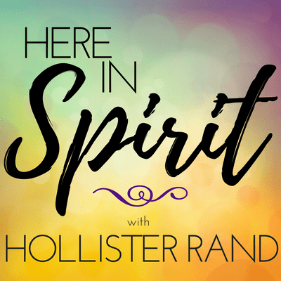 Here in Spirit with Hollister Rand