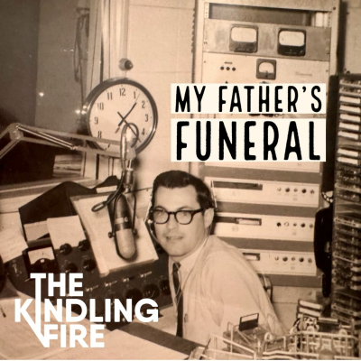 episode 207. My Father's Funeral- Troy Mangum- Kindling Fire Podcast artwork
