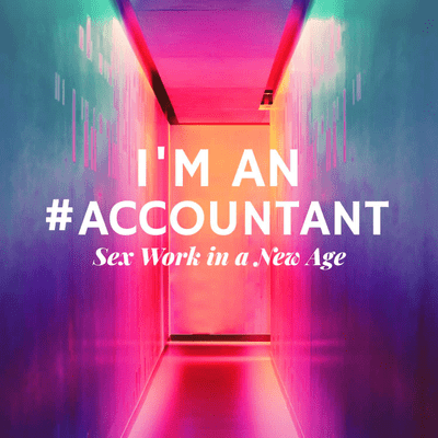 I'm An Accountant: Sex Work in a New Age