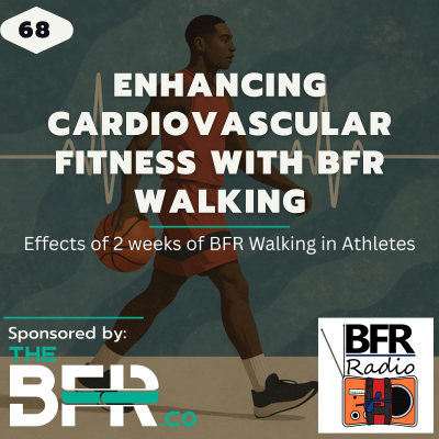 episode Enhancing Cardiovascular Fitness with 2 Weeks of BFR Walking in Athletes artwork