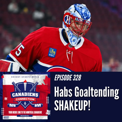 episode Habs Goaltending Shake-Up: Evaluating Dobes, Primeau, Montembeault | Canadiens Connection ep 328 artwork