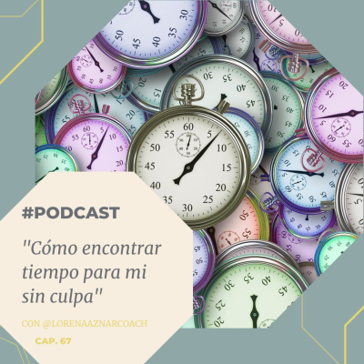 episode Capítulo 67 - Cómo encontrar tiempo para ti sin culpa artwork