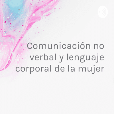 Comunicación no verbal y lenguaje corporal de la mujer