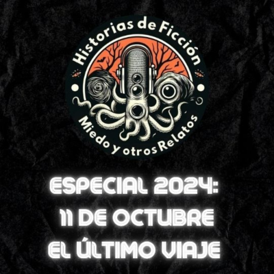 episode ESPECIAL 2024_2: 11 DE OCTUBRE, EL ÚLTIMO VIAJE artwork