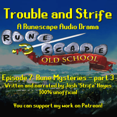 episode Trouble and Strife - 07: Rune Mysteries - part 3 [A Runescape Audio Drama Series] artwork