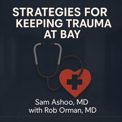 episode Strategies for Keeping Trauma at Bay with Rob Orman, MD artwork