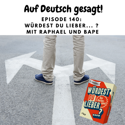 episode Episode 140: Würdest du lieber ...? mit Raphael und Bape artwork
