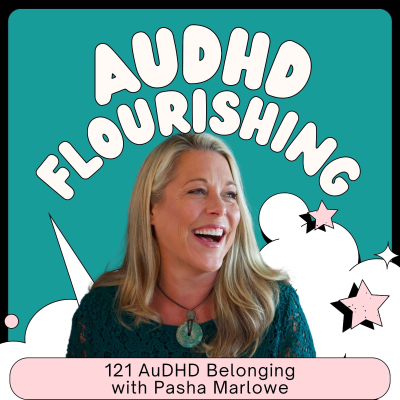 episode 121 AuDHD Belonging with Pasha Marlowe artwork