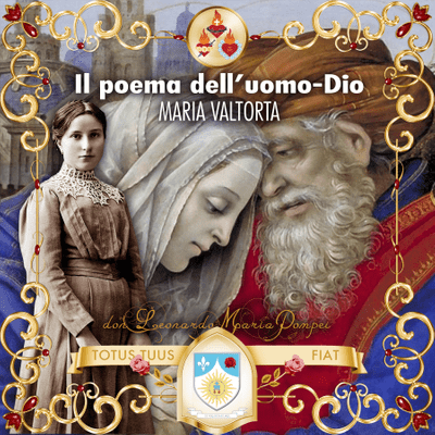 Maria Valtorta. Il Poema dell'uomo Dio