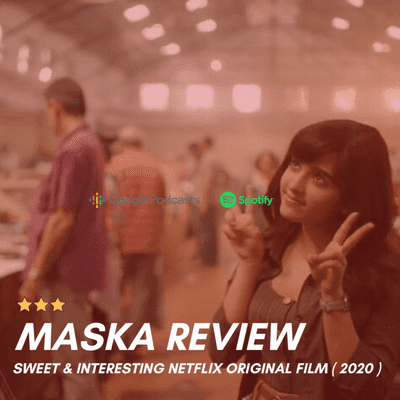 episode MASKA Review: Sweet & Interesting Netflix Film | Shirley Setia artwork