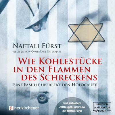 Wie Kohlestücke in den Flammen des Schreckens - Eine Familie überlebt den Holocaust (ungekürzt)