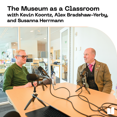episode The Museum as a Classroom: With Kevin Koontz, Alex Bradshaw-Yerby, and Susanna Herrmann artwork