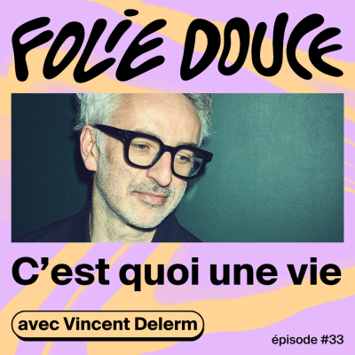 episode Vincent Delerm, c'est quoi une vie artwork