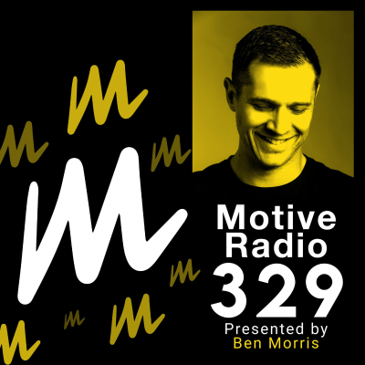 episode Episode 329: Motive Radio 329 - Presented by Ben Morris artwork