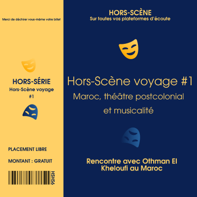 episode [Hors-Scène voyage] Maroc, théâtre postcolonial et musicalité artwork