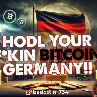 episode Ep 734 - HODL Your F**kin Bitcoin Germany! - BAD NEWS for July 9, 2024 artwork