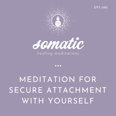 episode Meditation for Secure Attachment with Yourself (Because Self-Love Isn’t a Feeling. It’s a Relationship) artwork