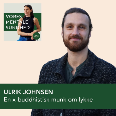 episode 138. PERSONLIG BERETNING: Tidligere buddhistisk munk om lykke, venlighed og mening i det travle, moderne liv – med Ulrik Johnsen artwork